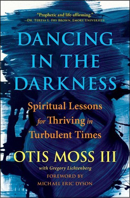 Dancing in the Darkness: Spiritual Lessons for Thriving in Turbulent Times - Ingram
