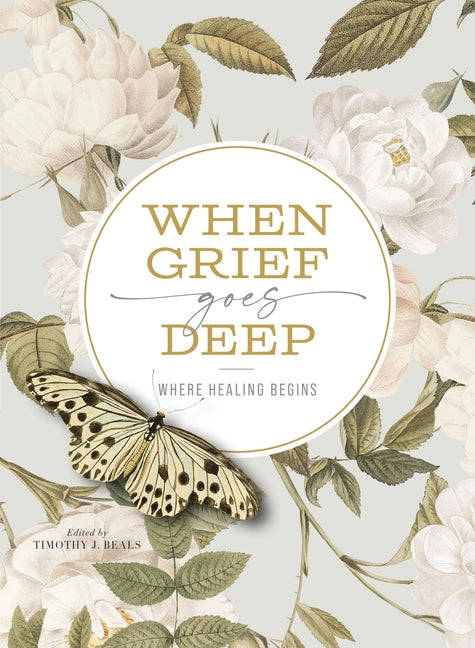 When Grief Goes Deep: Where Healing Begins - Ingram