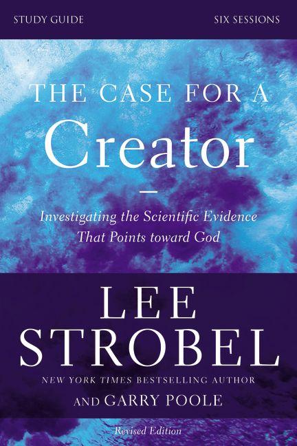 The Case for a Creator Bible Study Guide Revised Edition: Investigating the Scientific Evidence That Points Toward God (Revised) - Ingram