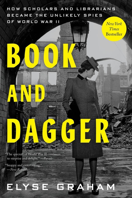 Book and Dagger: How Scholars and Librarians Became the Unlikely Spies of World War II - Ingram