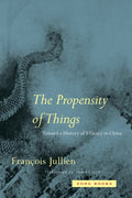 The Propensity of Things: Toward a History of Efficacy in China (Revised)