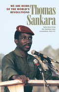 We Are Heirs of the World's Revolutions: Speeches from the Burkina Faso Revolution 1983-87 (Revised) - Ingram