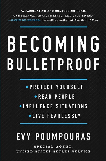 Becoming Bulletproof: Protect Yourself, Read People, Influence Situations, and Live Fearlessly - Ingram