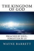 The Kingdom of God: Preached by Jesus...Forgotten by Us - Ingram