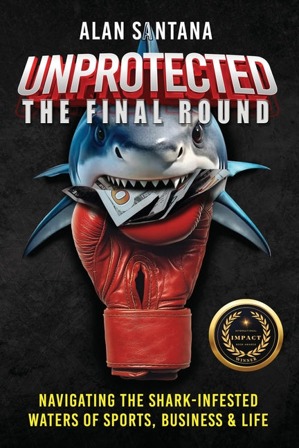 Unprotected the Final Round: Navigating the Shark-Infested Waters of Sports, Business & Life - Ingram