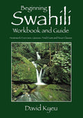 Beginning Swahili Workbook and Guide: Homework Exercises, Quizzes, Final Exam and Noun Classes - Ingram