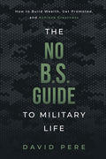 The No B.S. Guide to Military Life: How to build wealth, get promoted, and achieve greatness - Ingram