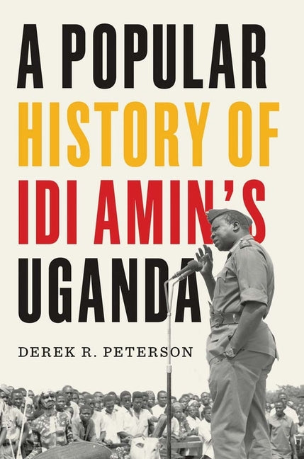 A Popular History of IDI Amin's Uganda - Ingram