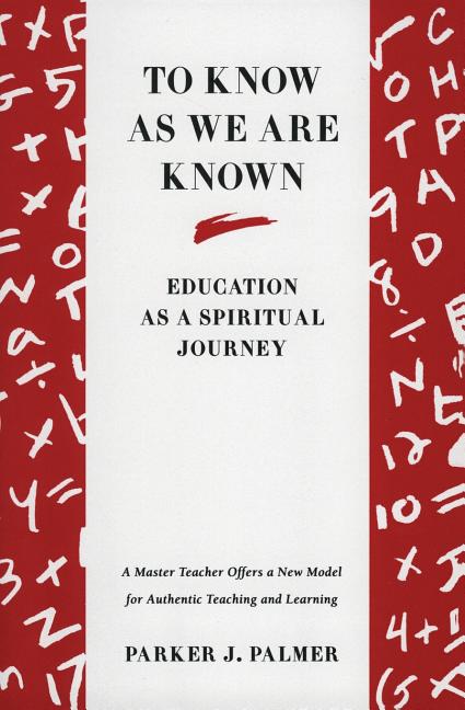 To Know as We Are Known: A Spirituality of Education - Ingram