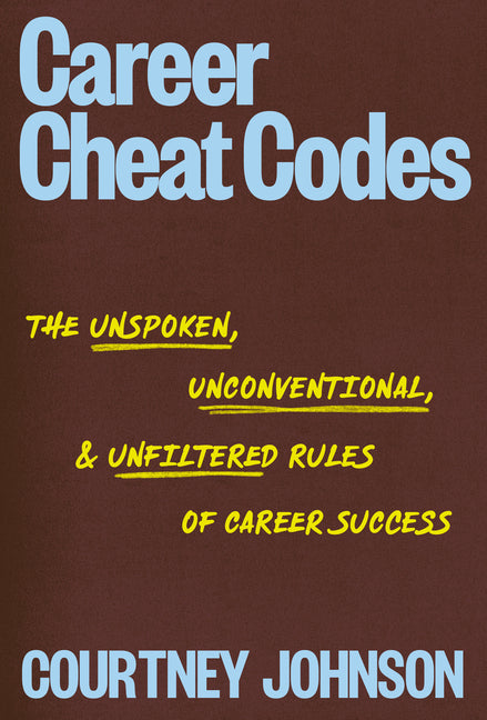 Career Cheat Codes: The Unspoken, Unconventional, and Unfiltered Rules of Career Success - Ingram
