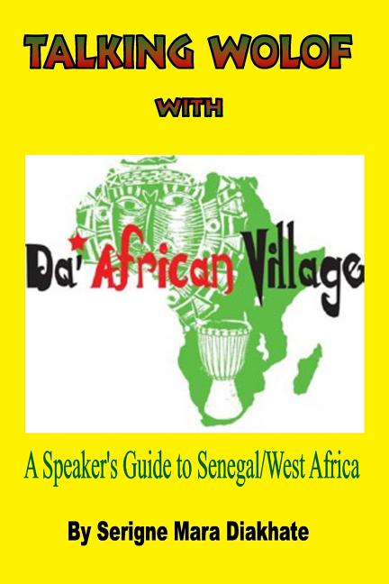 Talking Wolof with Da' African Village: A Speaker's Guide to Senegal/West Africa - Ingram