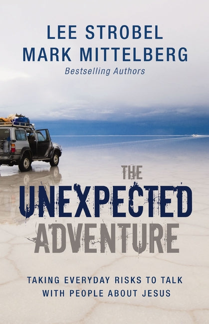The Unexpected Adventure: Taking Everyday Risks to Talk with People about Jesus - Ingram