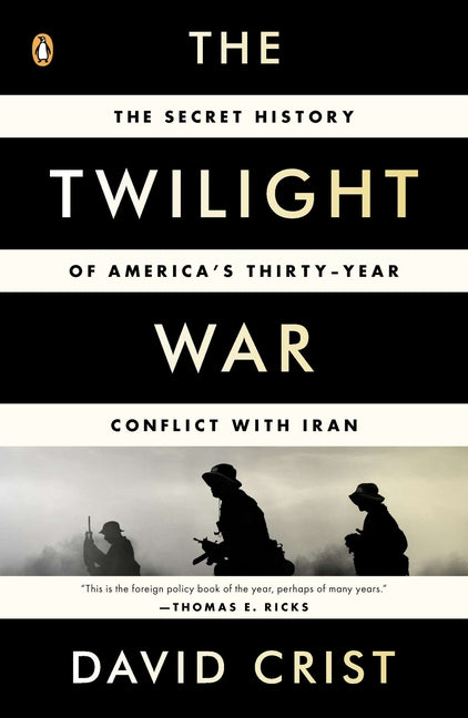 The Twilight War: The Secret History of America's Thirty-Year Conflict with Iran - Ingram