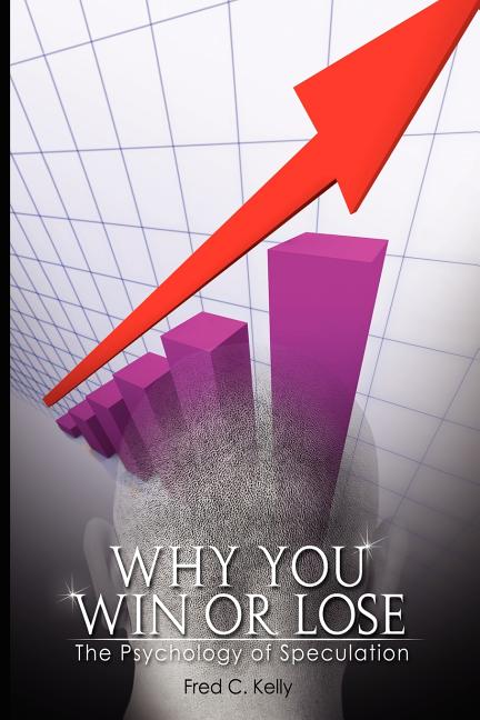 Why You Win or Lose: The Psychology of Speculation - Ingram