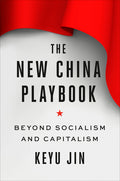 The New China Playbook: Beyond Socialism and Capitalism - Ingram