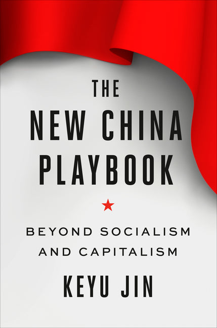 The New China Playbook: Beyond Socialism and Capitalism - Ingram