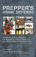 Prepper's Home Defense: Security Strategies to Protect Your Family by Any Means Necessary - Ingram