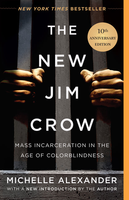 The New Jim Crow: Mass Incarceration in the Age of Colorblindness (Anniversary) - Ingram