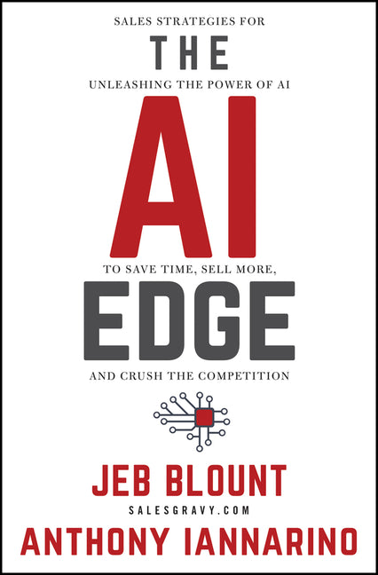 The AI Edge: Sales Strategies for Unleashing the Power of AI to Save Time, Sell More, and Crush the Competition - Ingram