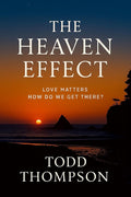 The Heaven Effect: Love Matters How Do We Get There? - Ingram