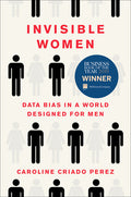 Invisible Women: Data Bias in a World Designed for Men - Ingram