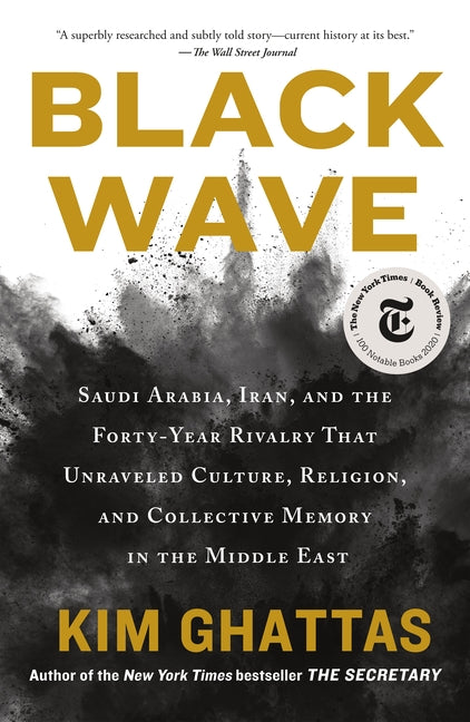 Black Wave: Saudi Arabia, Iran, and the Forty-Year Rivalry That Unraveled Culture, Religion, and Collective Memory in the Middle East - Ingram