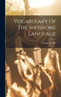 Vocabulary Of The Shoshone Language - Ingram