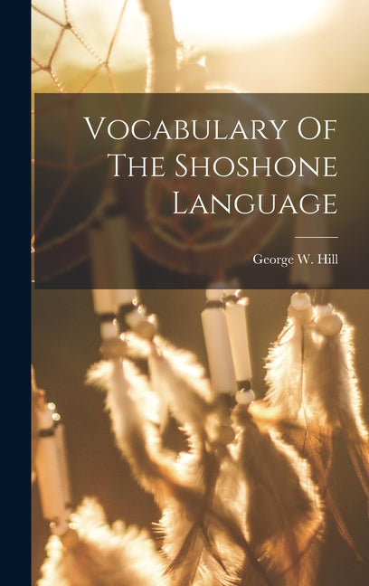 Vocabulary Of The Shoshone Language - Ingram