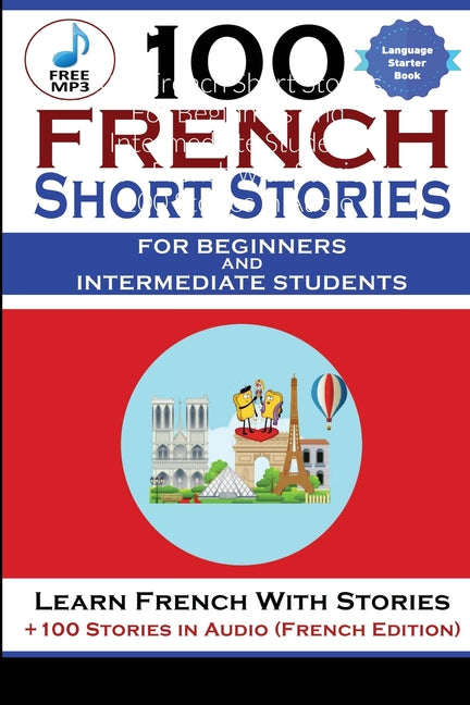 100 French Short Stories For Beginners And Intermediate Students Learn French with Stories + 100 Stories in Audio - Ingram