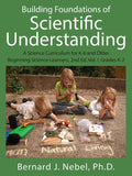 Building Foundations of Scientific Understanding: A Science Curriculum for K-8 and Older Beginning Science Learners, 2nd Ed. Vol. I, Grades K-2 - Ingram