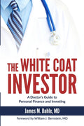 The White Coat Investor: A Doctor's Guide to Personal Finance and Investing - Ingram
