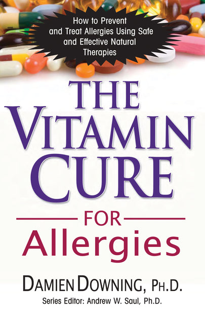 The Vitamin Cure for Allergies: How to Prevent and Treat Allergies Using Safe and Effective Natural Therapies - Ingram