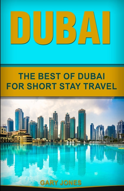 Dubai: The Best Of Dubai For Short Stay Travel - Ingram