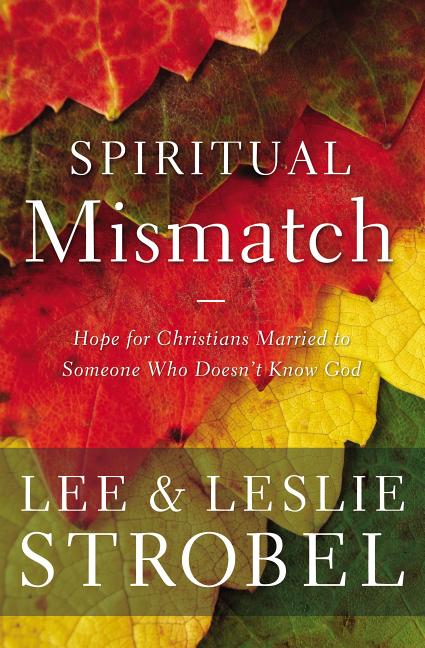 Spiritual Mismatch: Hope for Christians Married to Someone Who Doesn't Know God - Ingram