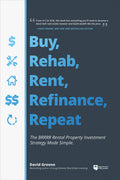 Buy, Rehab, Rent, Refinance, Repeat: The Brrrr Rental Property Investment Strategy Made Simple - Ingram