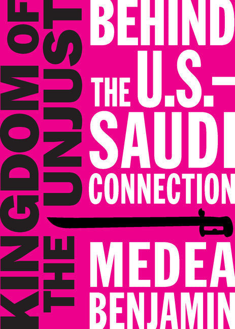 Kingdom of the Unjust: Behind the U.S.-Saudi Connection - Ingram
