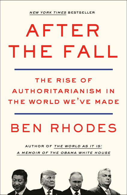 After the Fall: The Rise of Authoritarianism in the World We've Made - Ingram
