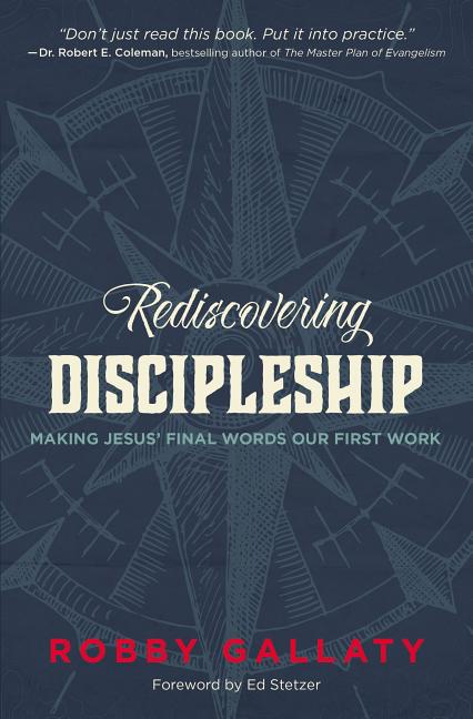 Rediscovering Discipleship: Making Jesus' Final Words Our First Work - Ingram