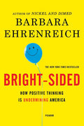Bright-Sided: How Positive Thinking Is Undermining America - Ingram