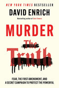 Murder the Truth: Fear, the First Amendment, and a Secret Campaign to Protect the Powerful - Ingram