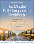 The Mindful Self-Compassion Workbook: A Proven Way to Accept Yourself, Build Inner Strength, and Thrive - Ingram