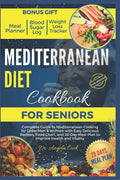 Mediterranean Diet Cookbook for Seniors 2024: Complete Guide to Mediterranean Cooking for Older Men & Women with Easy Delicious Recipes, Food Chart, a - Ingram