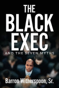 The Black Exec: And the Seven Myths - Ingram