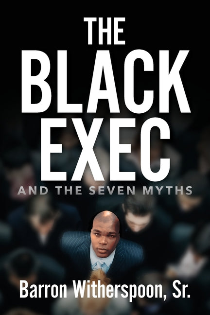 The Black Exec: And the Seven Myths - Ingram