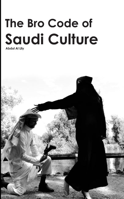 The Bro Code of Saudi Culture: Describing the Saudi from Head to Toe - Ingram