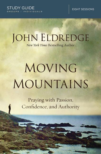 Moving Mountains Study Guide: Praying with Passion, Confidence, and Authority (Study Guide) - Ingram