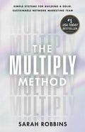 The Multiply Method: Simple Systems for Building a Solid, Sustainable Network Marketing Team - Ingram