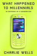 What Happened to Millennials: In Defense of a Generation - Ingram