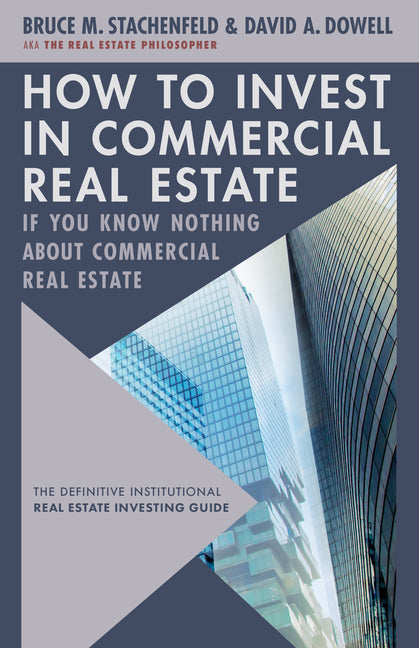How to Invest in Commercial Real Estate If You Know Nothing about Commercial Real Estate: The Definitive Institutional Real Estate Investing Guide - Ingram