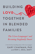 Building Love Together in Blended Families: The 5 Love Languages and Becoming Stepfamily Smart - Ingram